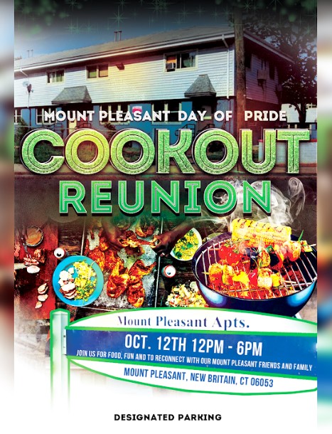 Mt. Pleasant Day of Pride Cookout Reunion Mt. Pleasant OCT. 12TH 12PM - 6PM Join US FOR FOR FUN AND TO RECONNECT WITH OUR MOUNT PLEASANT FRIENDS AND FAMILY MOUNT PLEASANT, NEW BRITAIN. CT 06053 DESIGNATED PARKING